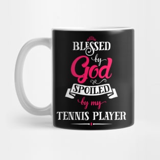 Blessed By God, Spoiled by my Tennis Player funny gift for tennis lovers Mug